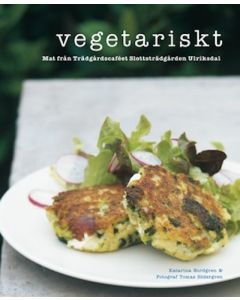 Vegetariskt : Mat från Trädgårdscaféet Slottsträdgården Ulriksdal