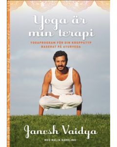 Yoga är min terapi : yogaprogram för din kroppstyp baserat på ayurveda