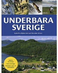 Underbara Sverige : guide för utflykter året runt från norr till söder