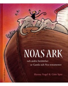 Noas ark : och andra berättelser ur Gamla och Nya testamentet