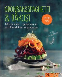 Grönsaksspaghetti & råkost : Fräscha idéer - pasta, snacks och huvudrätter av grönsaker