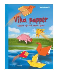 Vika papper : flygplan, djur och andra figurer