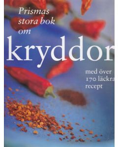 Prismas stora bok om kryddor : med över 170 läckra recept