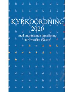 Kyrkoordning 2020 : med angränsande lagstiftning för Svenska kyrkan