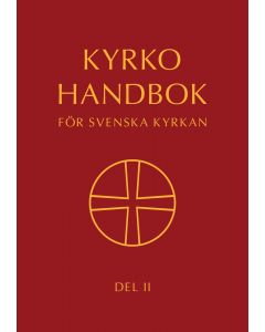 Kyrkohandbok för Svenska kyrkan : antagen för Svenska kyrkan av 2023 års kyrkomöte. Del II