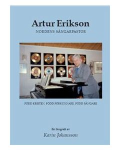 Artur Erikson : nordens sångarpastor