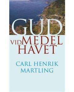 Gud vid medelhavet - Carl Henrik Martling