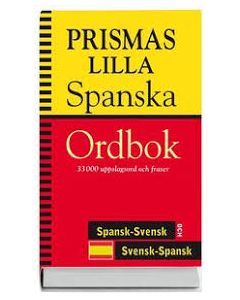 Prismas lilla spanska ordbok : 33 000 uppslagsord och fraser : spansk-svensk och svensk-spansk