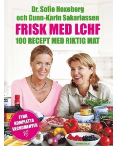 Frisk med LCHF : 100 recept med riktig mat