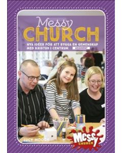 Messy Church : nya idéer för att bygga en gemenskap med Kristus i centrum