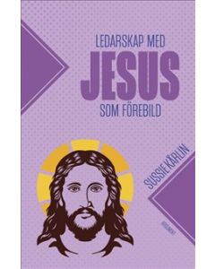 Ledarskap med Jesus som förebild - deltagarhäfte