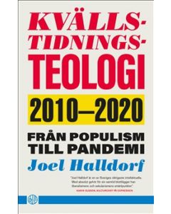 Kvällstidningsteologi : 2010-2020 - från populism till pandemi