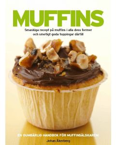 Muffins : smaskiga recept på muffins i alla dess former och smetigt goda toppingar därtill