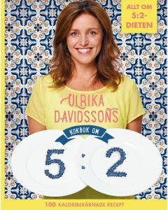 Ulrika Davidssons kokbok om 5:2 : 100 kaloriberäknade recept