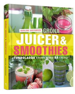 Gröna juicer & smoothies : turboladda kroppen med rå energi!