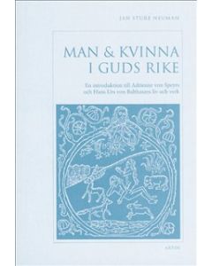 Man & kvinna i Guds rike : en introduktion till Adrienne von Speyrs och Hans Urs von Balthasars liv 