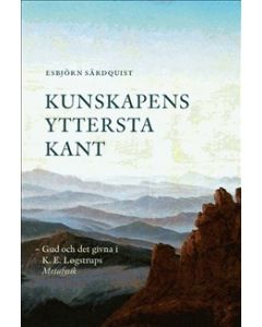 Kunskapens yttersta kant : Gud och det givna i K.E. Løgstrups Metafysik