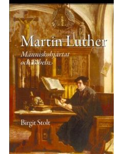 Martin Luther : människohjärtat och Bibeln