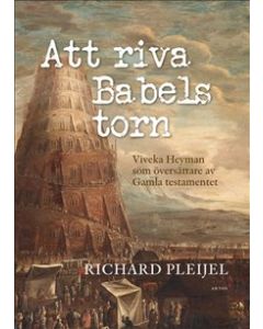Att riva Babels torn : Viveka Heyman som översättare av Gamla testamentet