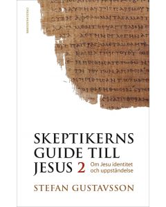 Skeptikerns guide till Jesus. D 2 : om Jesu identitet och uppståndelse