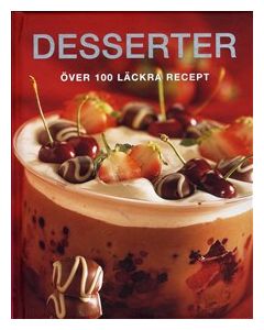 Desserter : över 100 läckra recept