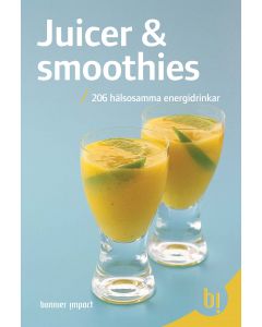 Juicer & smoothies : 206 hälsosamma energidrinkar
