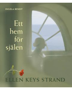 Ett hem för själen : Ellen Keys Strand
