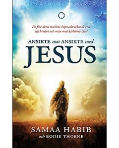 Ansikte mot ansikte med Jesus : en före detta muslims häpnadsväckande resa till himlen och möte med