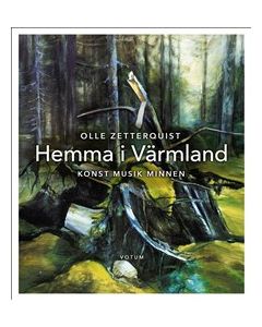 Hemma i Värmland : konst, musik, minnen