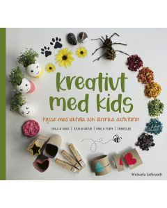 Kreativt med kids : pyssel med lekfulla och lärorika aktiviteter