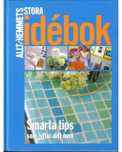 Stora idéboken - Smarta tips som lyfter ditt hem