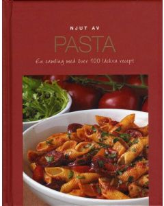 Njut av pasta : en samling med över 100 läckra recept