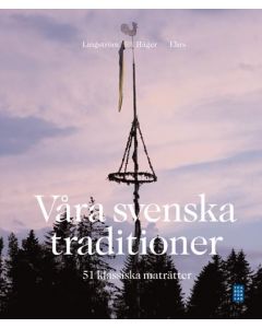 Våra svenska traditioner - 51 klassiska maträtter
