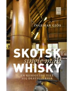 Skotsk single malt whisky : en reseguide till 100 destillerier