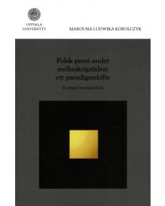Polsk poesi under mellankrigstiden : ett paradigmskifte - exempel marialyriken