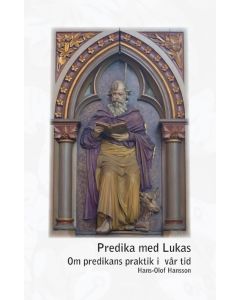 Predika med Lukas - om predikans praktik i vår tid