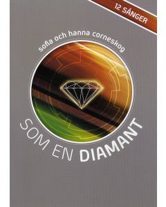 Som en diamant : 12 sånger av Sofia och Hanna Corneskog