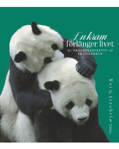 En kram förlänger livet : pandaperspektiv på livet