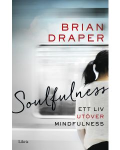 Soulfulness : ett liv utöver mindfulness