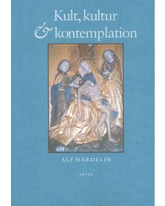 Kult, kultur och kontemplation : studier i svenskt medeltida kyrkoliv