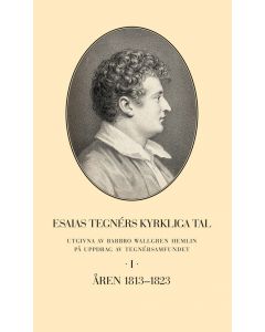 Esaias Tegnérs kyrkliga tal. Del I, Åren 1813-1823
