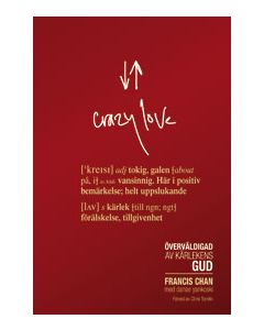 Crazy love : överväldigad av kärlekens Gud