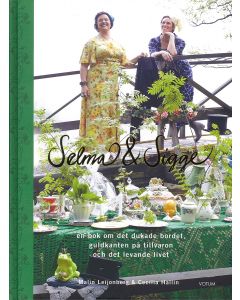 Selma och Sigge : en bok om det dukade bordet, guldkanten på tillvaron och det levande livet