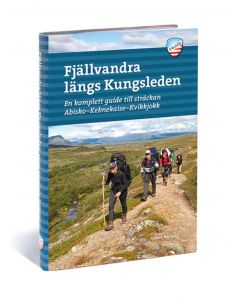 Fjällvandra längs Kungsleden : en komplett guide til sträckan Abisko - Kebnekaise - Kvikkjokk