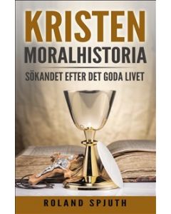 
Kristen Moralhistoria - Sökandet efter det goda livet